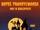 Noc w Bibliotece – „Hotel Transylwania”