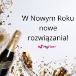 🔸 Nowy Rok, nowe możliwości z MyFiber!