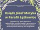 Książnice. W czwartek wykład „Ksiądz Józef Motyka w Parafii Łężkowice”