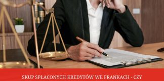 🔸 Skup spłaconych kredytów we frankach – czy warto?