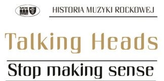 Historia muzyki rockowej. Jerzy Skarżyński opowie o Talking Heads