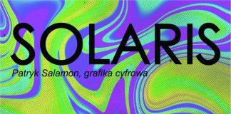 Galeria Biała. W sobotę wernisaż wystawy „SOLARIS” Patryka Salamona