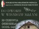 Wiśnicki spacer tematyczny „Do dworu w Wiśniczu Małym” już w niedzielę