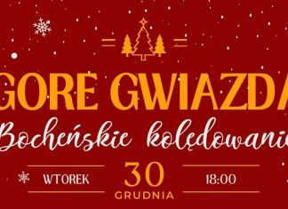 We wtorek świąteczny koncert: „Gore Gwiazda – Bocheńskie kolędowanie”