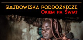 Namibia – pustynia, która zachwyca. Drugie spotkanie podróżnicze z cyklu „Okiem na Świat”