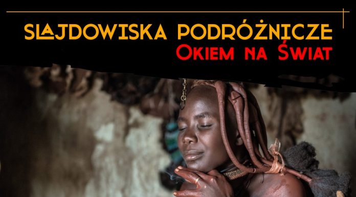 Namibia – pustynia, która zachwyca. Drugie spotkanie podróżnicze z cyklu „Okiem na Świat”