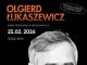 „Artystą być to rodzaj powołania” – spotkanie z Olgierdem Łukaszewiczem