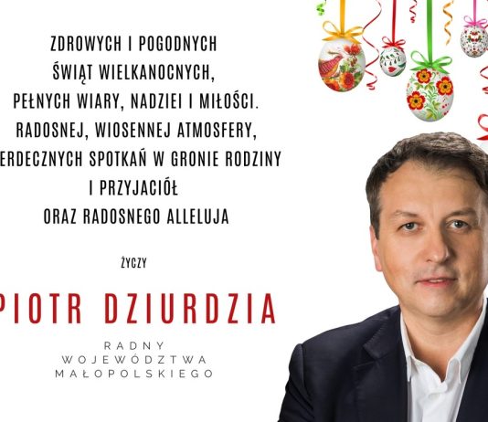 Życzenia od Piotra Dziurdzi radnego Sejmiku Województwa Małopolskiego